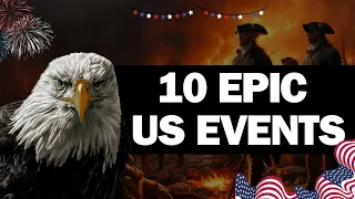 The 10 Biggest Events in U.S. History: How They Define America