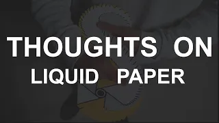 Thoughts on Liquid Paper