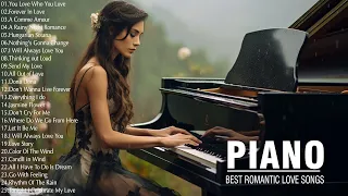 Beautiful Piano Melodies: Top 100 Romantic Love Songs Playlist - Best Relaxing Piano Music Ever