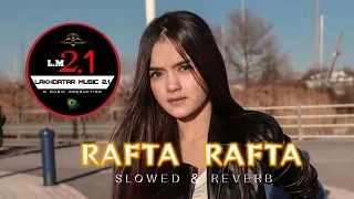 Rafta Rafta (slowed + reverb) l Hulchul l Kareena Kapoor,