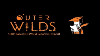 Outer Wilds - 100% Base+DLC Speedrun in 1:06:28 (WR)