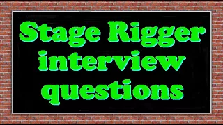 Stage Rigger interview questions