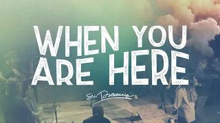 When You Are Here - Su Presencia Worship
