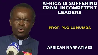 Africa Is Being Governed By Incompetent Leaders | PLO Lumumba