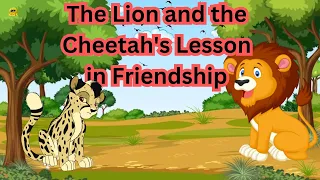 The Lion And The Cheetah |  Moral Stories for Kids  | English time stories | Animated stories