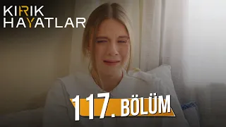 Kırık Hayatlar 117. Bölüm