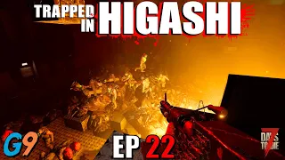 7 Days To Die - Trapped In Higashi EP22 (The Bright Side of Life)