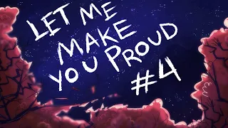 Let Me Make You Proud - Part 4