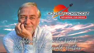 Über Lieblosigkeit und Wege aus der Angst - Dr. Gerald Hüther im #justfuckindoit Interview Nr. 28