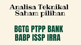 Analisa saham hari ini 07 Desember 2021 BGTG PTPP BANK BABP ISSP IRRA DAN IHSG