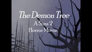 The Demon Tree - Sims 2 Horror Movie