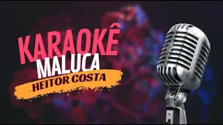 MALUCA - HEITOR COSTA - KARAOKÊ