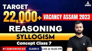 22000 Post In Assam | Reasoning | Syllogism | Concept Class #7 | By Subhankar sir