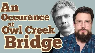 An Occurance at Owl Creek Bridge by Ambrose Bierce: Summary, Analysis, Themes, Review, Meaning