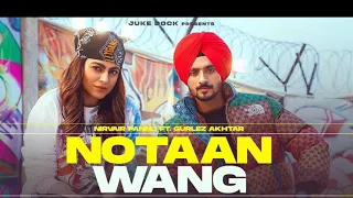 Notaan Wang : Nirvair Pannu | Gurlez Akhtar New Song  | Mista Baaz | Mahi Sharma | Juke Dock