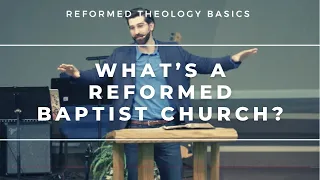 What is a Reformed Baptist Church?