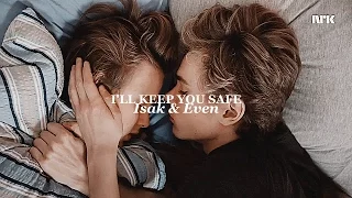 Isak & Even | I'll Keep You Safe