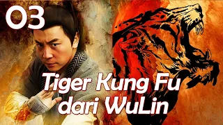 【INDO SUB】EP 03丨Tiger Kung Fu dari Wu Lin丨Tiger Kung Fu of Wu Lin丨Wu Lin Meng Hu丨武林猛虎