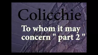 Colicchie " To whom it may concern part 2 "