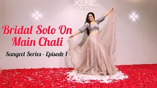 Main Chali | Bride's Solo | Sangeet Series 2021 | Dancehood.