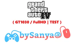 🎮 Grand Theft Auto IV / GTA 4  ( GT1030 / FullHD | TEST )