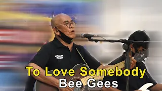 To Love Somebody (Bee Gees) Live