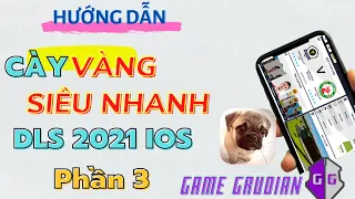 Hướng Dẫn Cách Cày Vàng DLS 2021 Siêu Nhanh Cực dễ trên IOS từ A đến Z (P3) I Cài Game Guardian