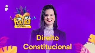 Folia de Questões: Direito Constitucional - Prof. Nelma Fontana