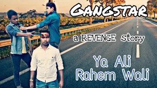 Ya ali rahem wali ৷৷ Gangstar ৷৷ A revenge story ৷৷ bina tere na ek pal ho