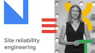 Solving Reliability Fears with Site Reliability Engineering (Cloud Next '18)