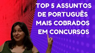 TOP 5 - Português. 5 assuntos mais cobrados em concursos.