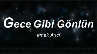 Irmak Arıcı   Gece Gibi Gönlün (Karaoke)