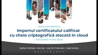 Importul certificatului calificat cu cheie criptografica stocata in cloud | Trans Sped
