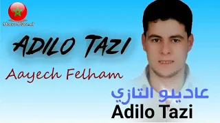 Adilo Tazi - Aayech Felham