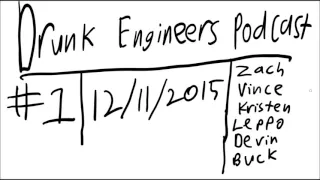 Drunk Engineers Podcast 1 (Recorded 12.11.2015)