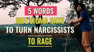 Sigma INFJ vs Narcissist: 5 WORDS INFJ Sigma Says That Immediately Turn Narcissists To RAGE