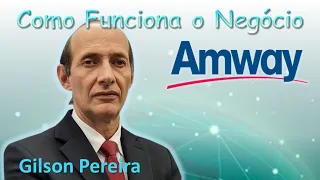 Como o Negócio Amway Funciona - 30/05/2022 com Gilson Pereira