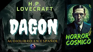 DAGON de H.P Lovecraft Audiolibro - Audiolibro COMPLETO en ESPAÑOL - Audiolibro en español GRATIS 🐉