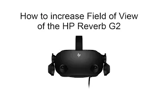 How to increase the Field of View of the HP Reverb G2 with this simple mod!