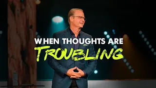 When Thoughts Are Troubling | Alan Clayton | November 13, 2022