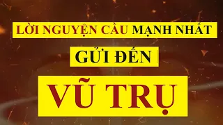 Lời Nguyện Cầu Cực Mạnh Gửi Đến Vũ Trụ - Tiền Về Ngay Lập Tức | Luật Hấp Dẫn