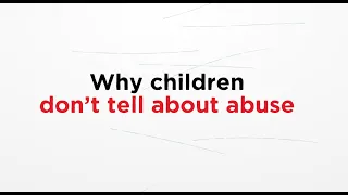 Why children don’t tell about abuse - Parents Protect learning module 10