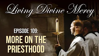 More on the Priesthood - Living Divine Mercy TV Show (EWTN) Ep.109 with Fr. Chris Alar