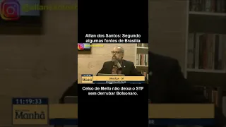 Allan dos Santos (jornalista investigativo) X Celso de Mello (quer derrubar Bolsonaro?)