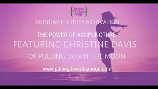 Fertility for Colored Girls Monday Fertility Motivation - The Power of Acupuncture for Fertility