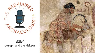 S3E4: Joseph and the Hyksos