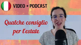 Qualche consiglio per l'estate || Podcast in italiano semplice || Episodio 84
