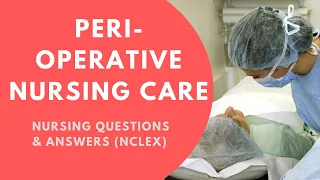 4. NCLEX Perioperative nursing care - Questions and Answers