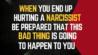 When You End Up Hurting A Narcissist Be Preppared That This Bad Thing Is Going To Happen To You |NPD