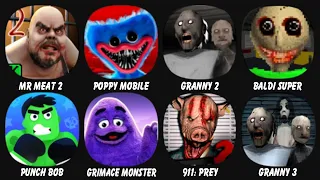 Mr Meat 2, Poppy Mobile, Granny Chapter Two, Baldi Super Extra Scary Mod, Punch Bob, Grimace...